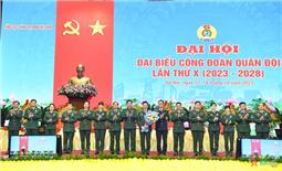 Đại hội đại biểu Công đoàn Quân đội lần thứ X thành công tốt đẹp